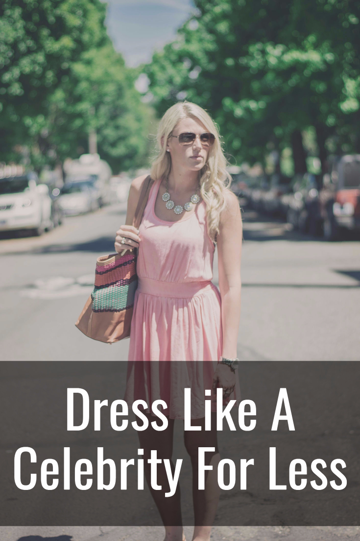 Dress Like A Celebrity For Less