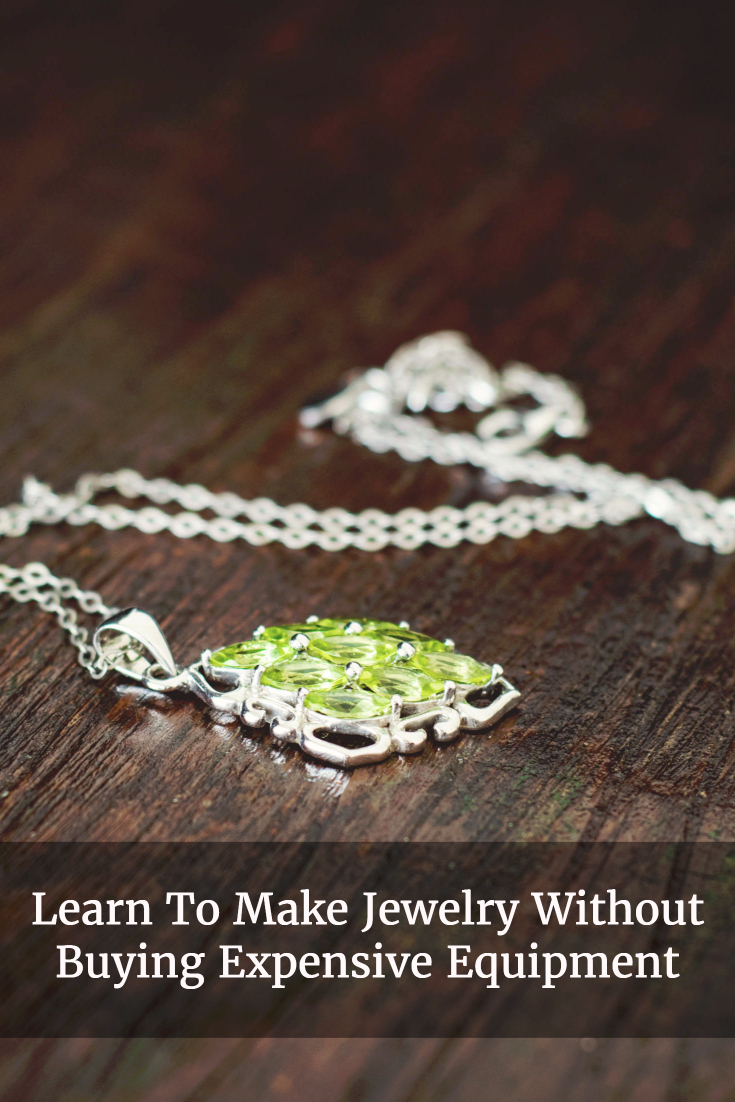 Learn To Make Jewelry Without Buying Expensive Equipment