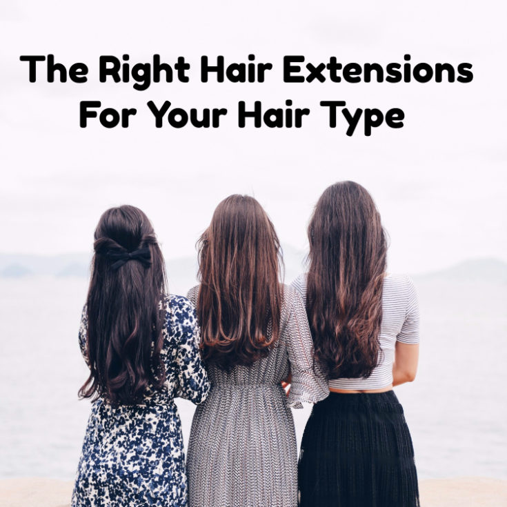 How To Decide The Right Hair Extensions For Your Hair Type