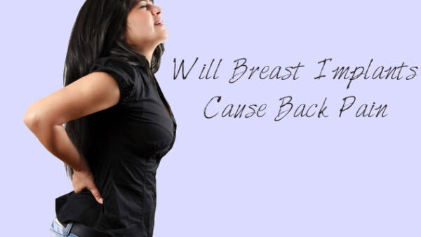 Will Breast Implants Cause Back Pain