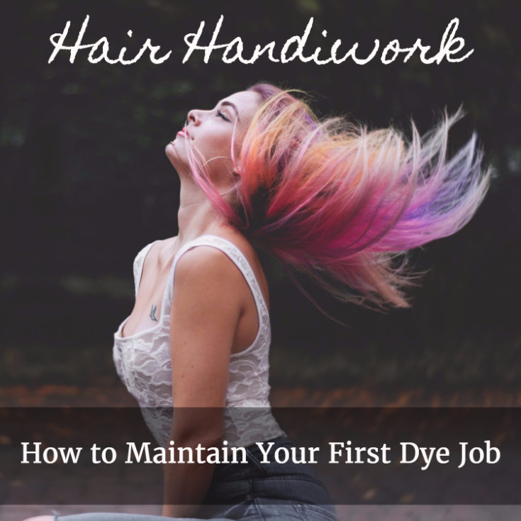 Hair Handiwork: How to Maintain Your First Dye Job