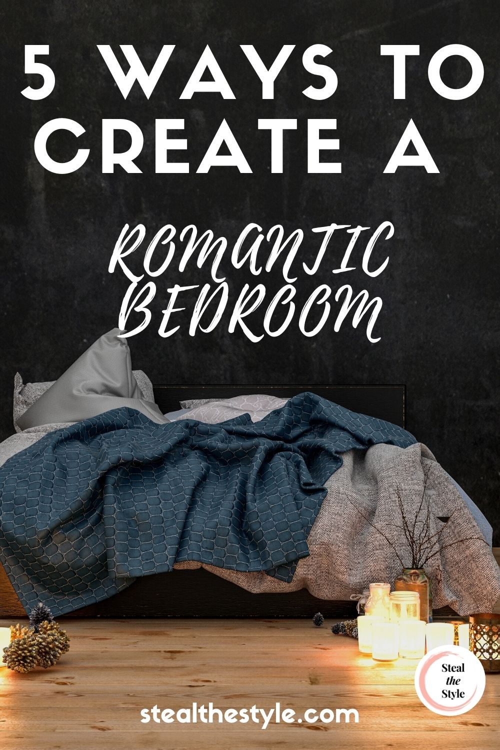 5 Ways to Create a Romantic Bedroom - Steal The Style