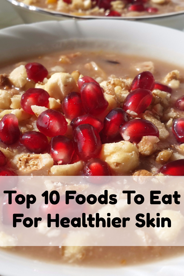 Top Ten Foods You Need to Eat for Healthier Skin
