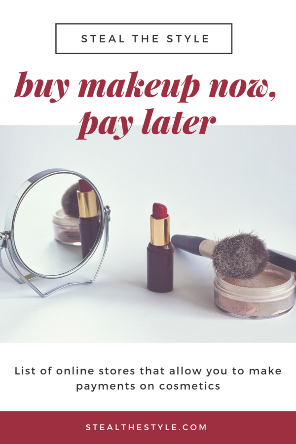 Buy Cosmetics Now, Pay Later  Steal The Style