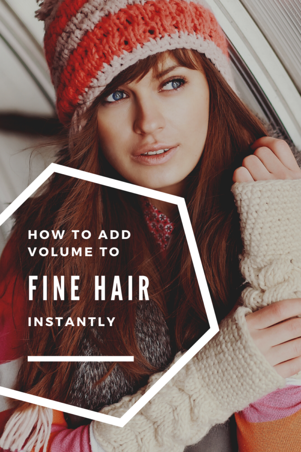 ADD VOLUME TO FINE HAIR INSTANTLY