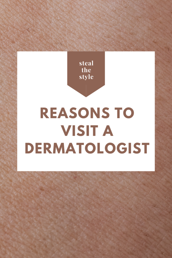 reasons To Visit A Dermatologist