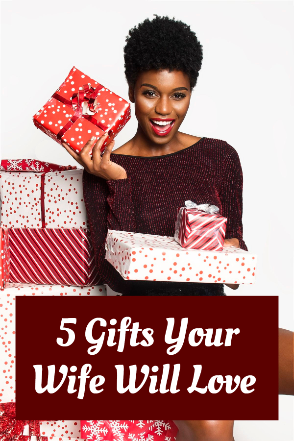 5 Gifts Your Wife Will Love 