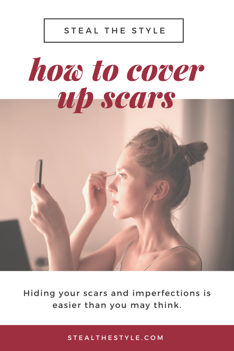How to Cover Up Scars Steal The Style