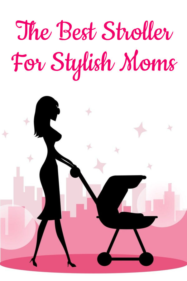 The Best Stroller For Stylish Moms