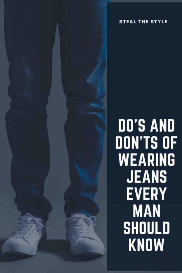 Do’s and Don’ts of Wearing Jeans Every Man Should Know