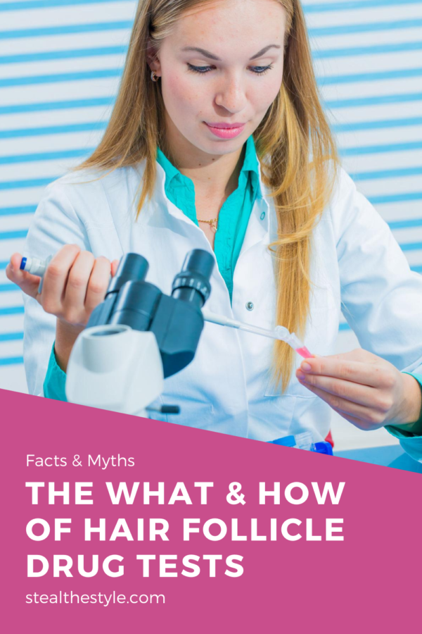 The What And How Of Hair Follicle Drug Tests Facts And Myths Steal